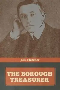 The Borough Treasurer - Fletcher J.  S.