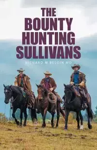 The Bounty Hunting Sullivans - Richard Beloin MD M