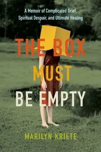 The Box Must Be Empty - Marilyn Kriete