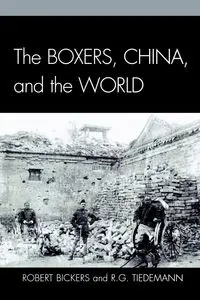 The Boxers, China, and the World - Bickers Robert