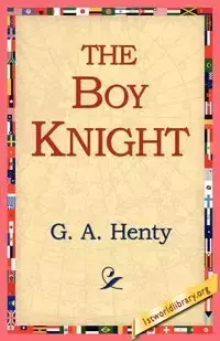 The Boy Knight - Henty G. A.