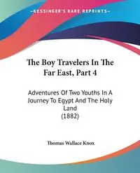 The Boy Travelers In The Far East, Part 4 - Thomas Wallace Knox