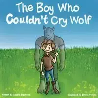 The Boy Who Couldn't Cry Wolf - Blackwell Caldric