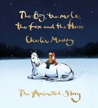 The Boy, the Mole, the Fox and the Horse - Charlie Mackesy