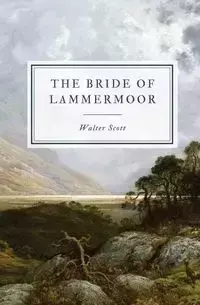 The Bride of Lammermoor - Scott Walter