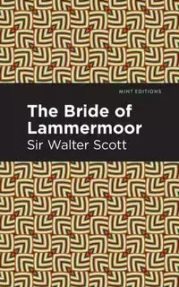 The Bride of Lammermoor - Scott Walter Sir