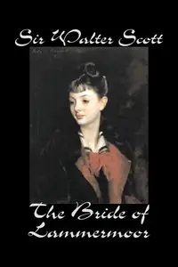 The Bride of Lammermoor by Sir Walter Scott, Fiction, Classics - Scott Walter Sir