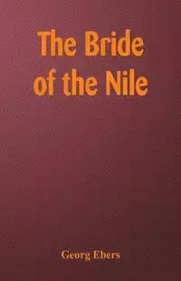 The Bride of the Nile - Ebers Georg