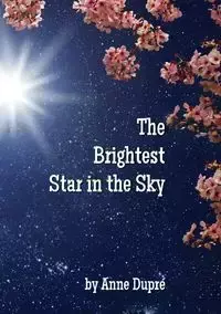 The Brightest Star in the Sky - Anne Dupré