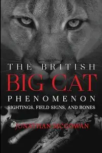 The British Big Cat Phenomenon - Jonathan McGowan