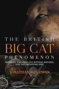 The British Big Cat Phenomenon - Jonathan McGowan