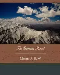 The Broken Road - Mason A. E. W.