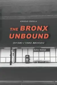 The Bronx Unbound - Angelo Zeolla