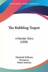 The Bubbling Teapot - Elizabeth Williams Champney