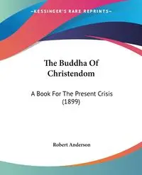 The Buddha Of Christendom - Anderson Robert