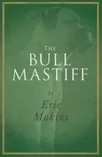 The Bullmastiff - Eric Makins