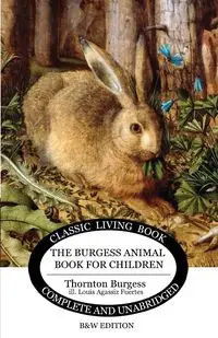 The Burgess Animal Book for Children (B&W edition) - Burgess Thornton S.