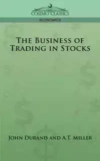 The Business of Trading in Stocks - Hadden J. Cuthbert