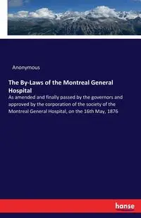 The By-Laws of the Montreal General Hospital - Anonymous