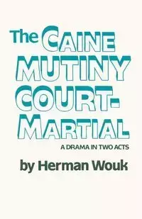 The Caine Mutiny Court-Martial - Herman Wouk