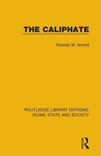 The Caliphate - Arnold Thomas W.