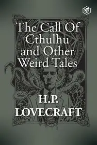 The Call Of Cthulhu and Other Weird Tales - Lovecraft H. P.