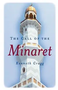 The Call of the Minaret - Kenneth Cragg