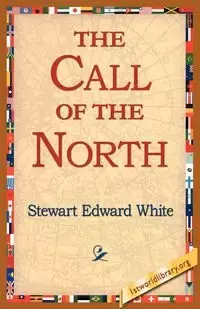 The Call of the North - Stewart Edward White