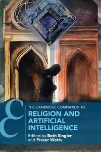 The Cambridge Companion to Religion and Artificial Intelligence - Singler Beth