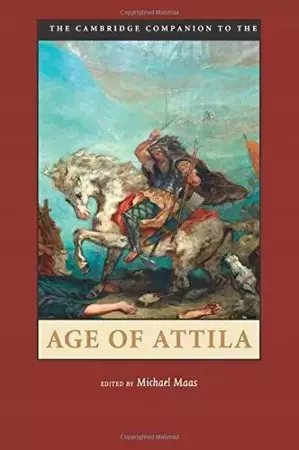 The Cambridge Companion to the Age of Attila - Maas Michael