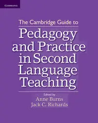 The Cambridge Guide to Pedagogy and Practice in Second Language Teaching - Burns Anne