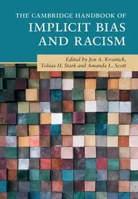 The Cambridge Handbook of Implicit Bias and Racism - Krosnick Jon A.