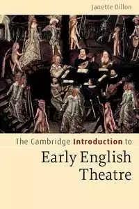 The Cambridge Introduction to Early English Theatre - Dillon Janette