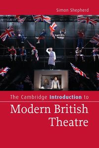 The Cambridge Introduction to Modern British Theatre - Simon Shepherd