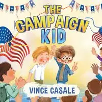 The Campaign Kid - Vince Casale