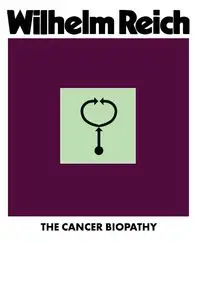 The Cancer Biopathy - Wilhelm Reich