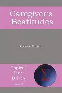 The Caregiver's Beatitudes - Robert Martin