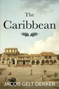 The Caribbean - Jacob Dekker Gelt