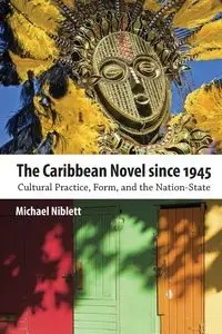 The Caribbean Novel Since 1945 - Michael Niblett