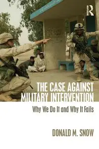 The Case Against Military Intervention - Donald M. Snow