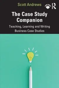 The Case Study Companion - Scott Andrews