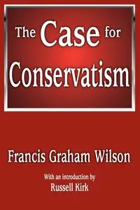 The Case for Conservatism - Wilson Francis