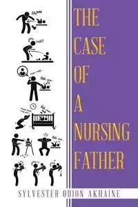 The Case of a Nursing Father - Sylvester Akhaine Odion