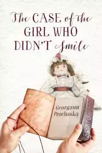 The Case of the Girl Who Didn't Smile - Georgann Prochaska