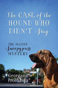 The Case of the Hound Who Didn't Stay - Georgann Prochaska