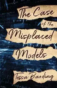 The Case of the Misplaced Models - Tessa Barding