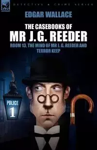 The Casebooks of MR J. G. Reeder - Edgar Wallace