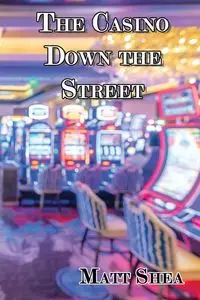 The Casino Down the Street - Shea Matt