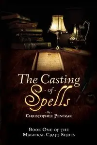 The Casting of Spells - Christopher Penczak J