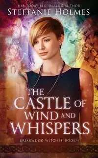 The Castle of Wind and Whispers - Steffanie Holmes